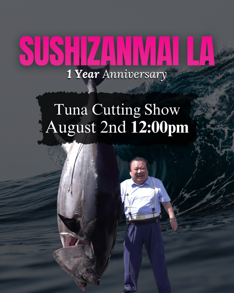 Sushi Zanmai LA 1 Year Anniversary Tuna Cutting Show on August 2nd at 12:00 PM featuring Kiyoshi Kimura and a giant tuna.