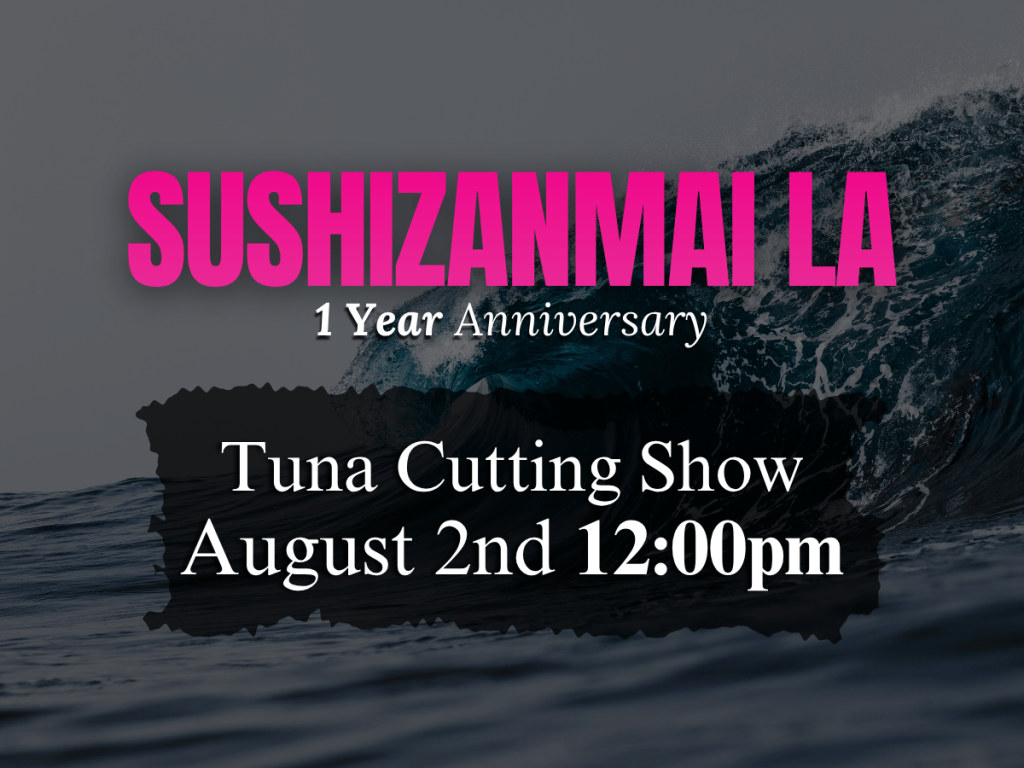 Sushi Zanmai LA 1 Year Anniversary Tuna Cutting Show announcement on August 2nd at 12:00 PM.