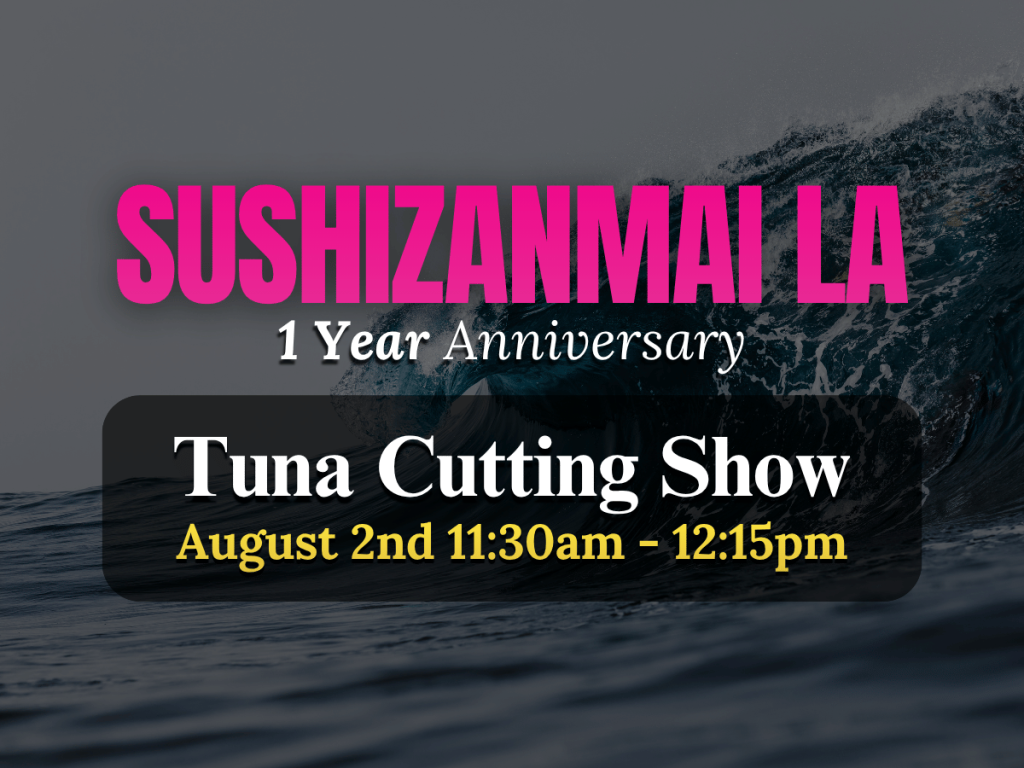 Sushi Zanmai LA 1 Year Anniversary Tuna Cutting Show announcement on August 2nd at 11:30 AM.
