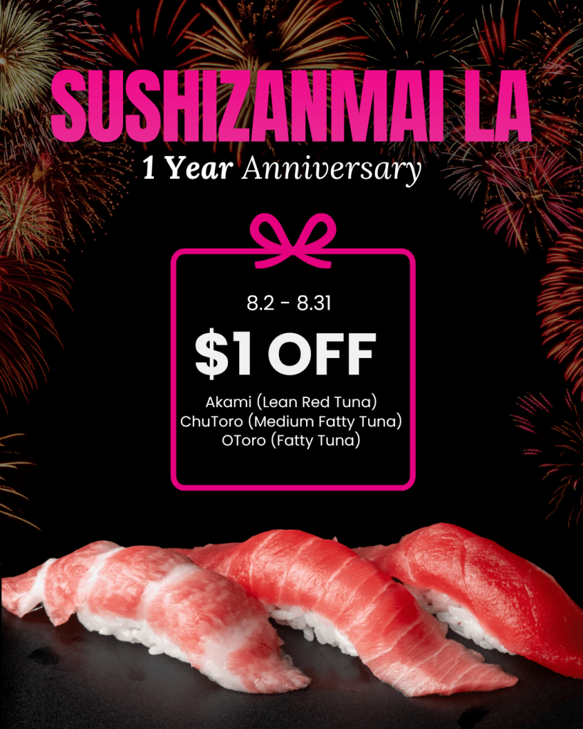 Sushi Zanmai LA 1 Year Anniversary promotion poster offering $1 off Akami, ChuToro, and OToro sushi from August 2 to August 31.